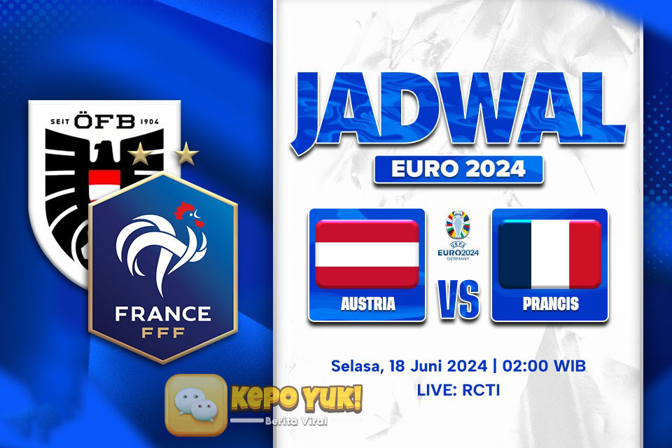 Siaran Langsung Link Live Streaming Bola Austria vs Prancis Piala Euro 2024