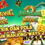 5 Trik dan Pola Bermain Mahjong Ways 2 Agar Menang