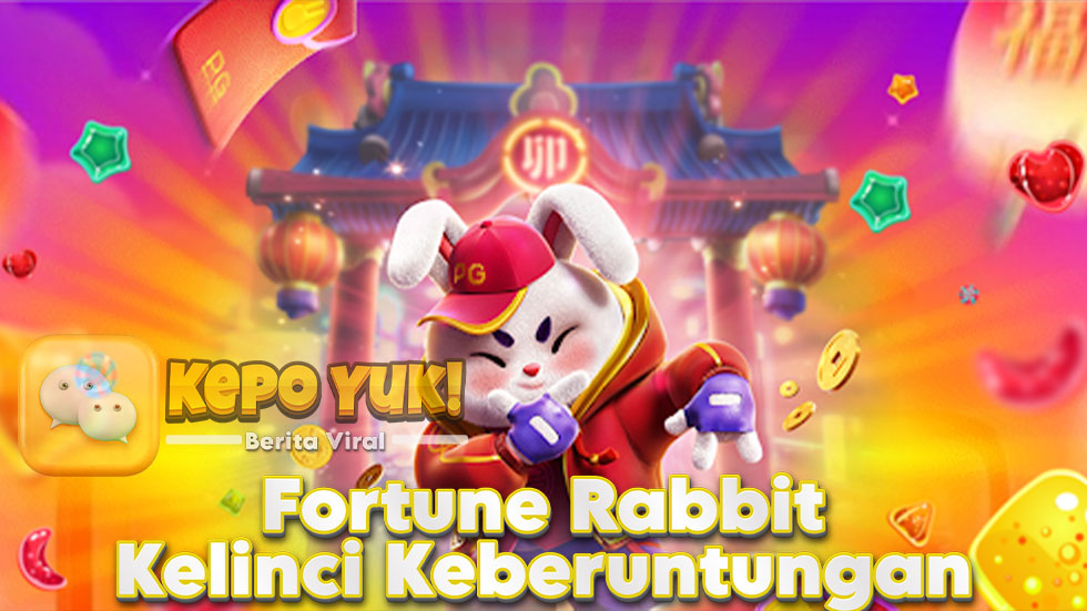 Fortune Rabbit: Kelinci Membawa Keberuntungan Menang Berkali Lipat