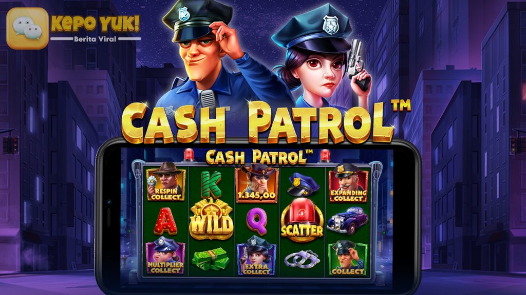 Cash Patrol: Sensasi Bermain Slot yang Tak Terlupakan